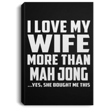 I Love My Wife More Than Mah Jong - Canvas Portrait