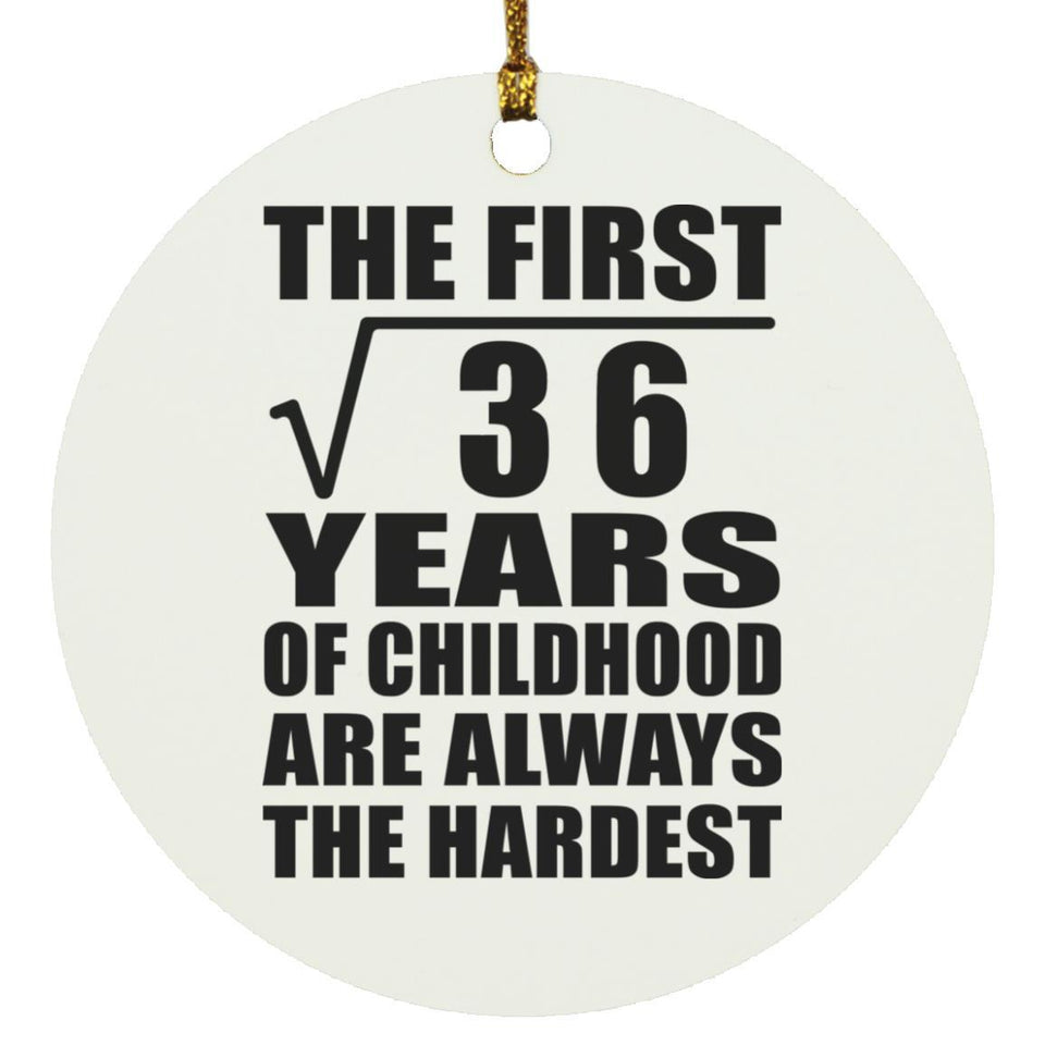 6th Birthday Square Root of 36 Years of Childhood - Circle Ornament