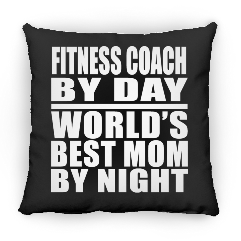 Fitness Coach By Day World's Best Mom By Night - Throw Pillow Black