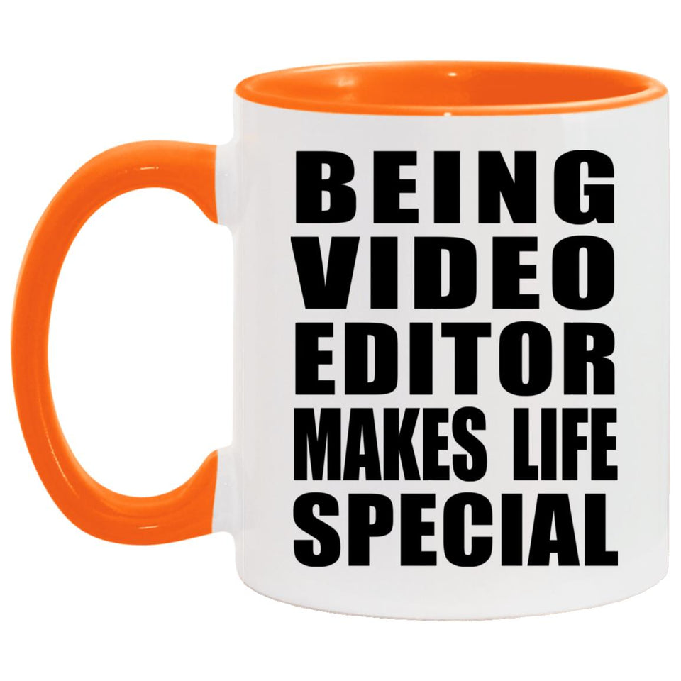 Being Video Editor Makes Life Special - 11oz Accent Mug Orange