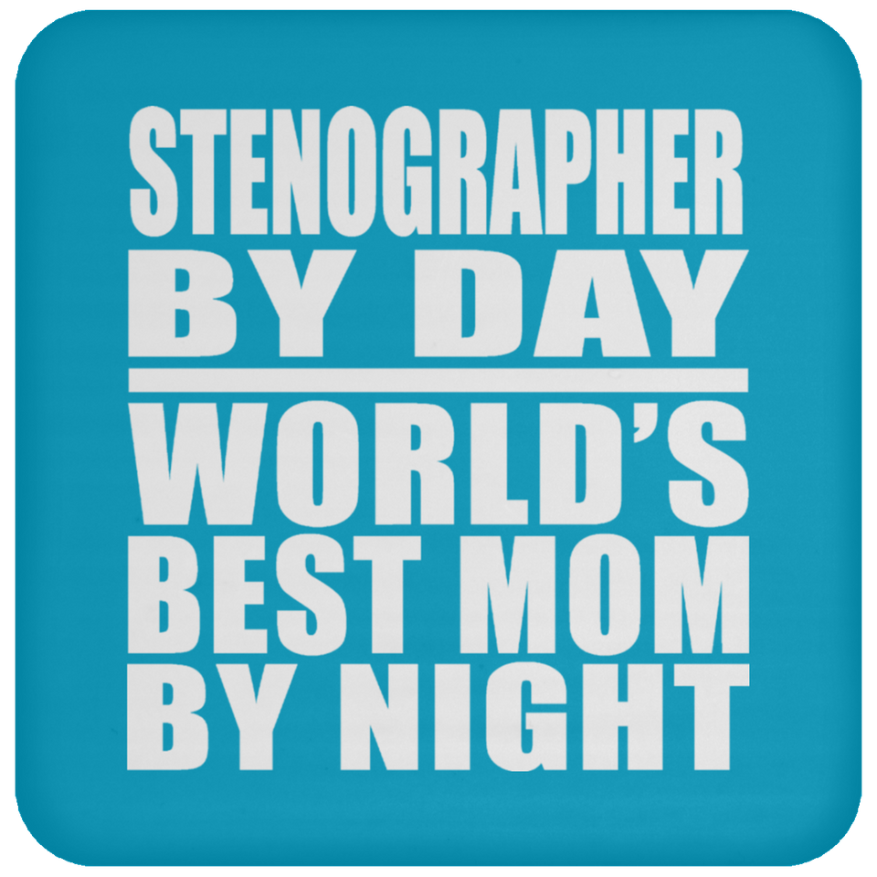 Stenographer By Day World's Best Mom By Night - Drink Coaster