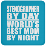 Stenographer By Day World's Best Mom By Night - Drink Coaster