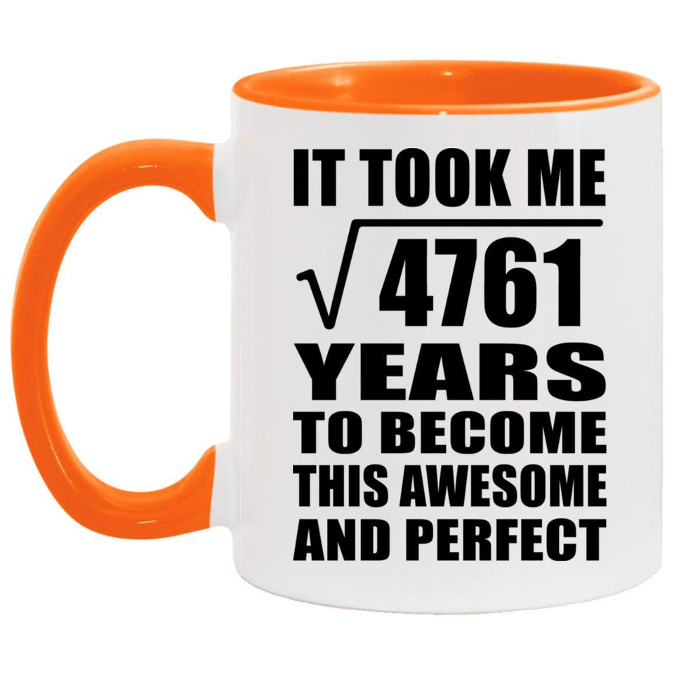 69th Birthday Took Square Root of 4761 Years To Awesome - 11oz Accent Mug Orange