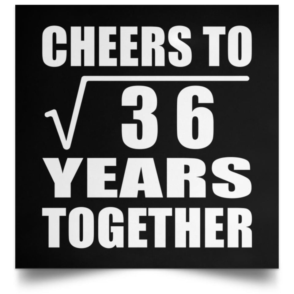 6th Anniversary Cheers To Square Root of 36 Years Together - Poster Square