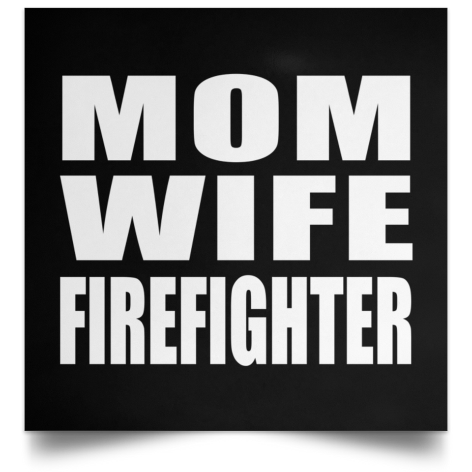 Mom Wife Firefighter - Poster Square