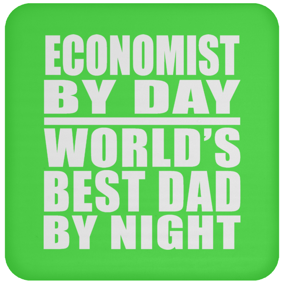 Economist By Day World's Best Dad By Night - Drink Coaster