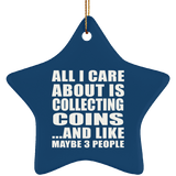 All I Care About Is Collecting Coins - Star Ornament