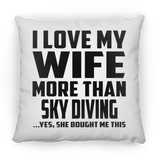 I Love My Wife More Than Sky Diving - Throw Pillow