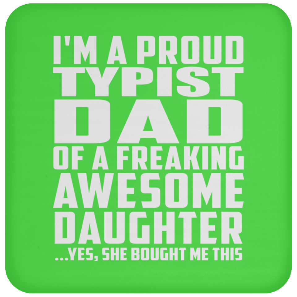 Proud Typist Dad Of Awesome Daughter - Drink Coaster