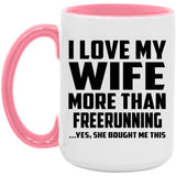 I Love My Wife More Than Freerunning - 15oz Accent Mug Pink