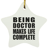 Being Doctor Makes Life Complete - Star Ornament