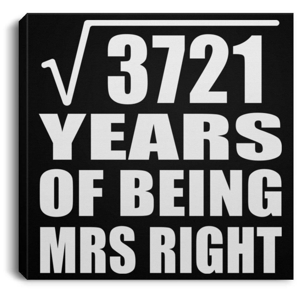 61st Anniversary Square Root of 3721 Years of Being Mrs Right - Canvas Square