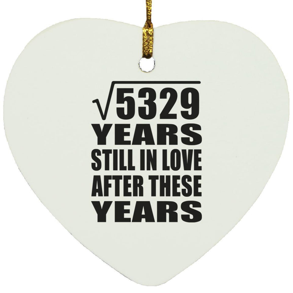73rd Anniversary Square Root of 5329 Years Still In Love - Heart Ornament