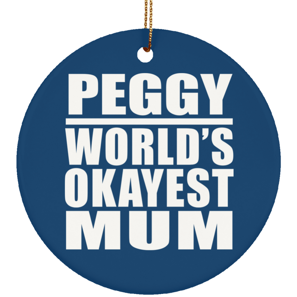 Peggy World's Okayest Mum - Circle Ornament