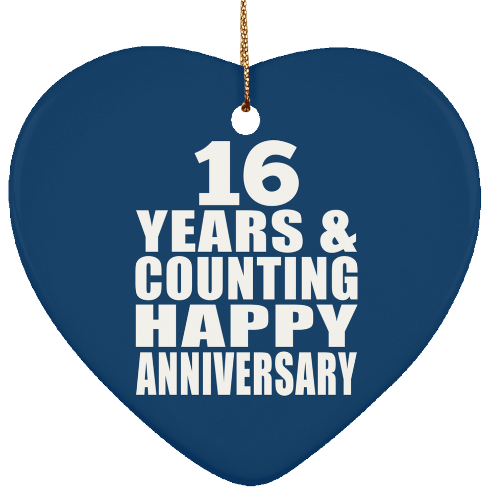 Happy 16th Anniversary 16 Years & Counting - Heart Ornament
