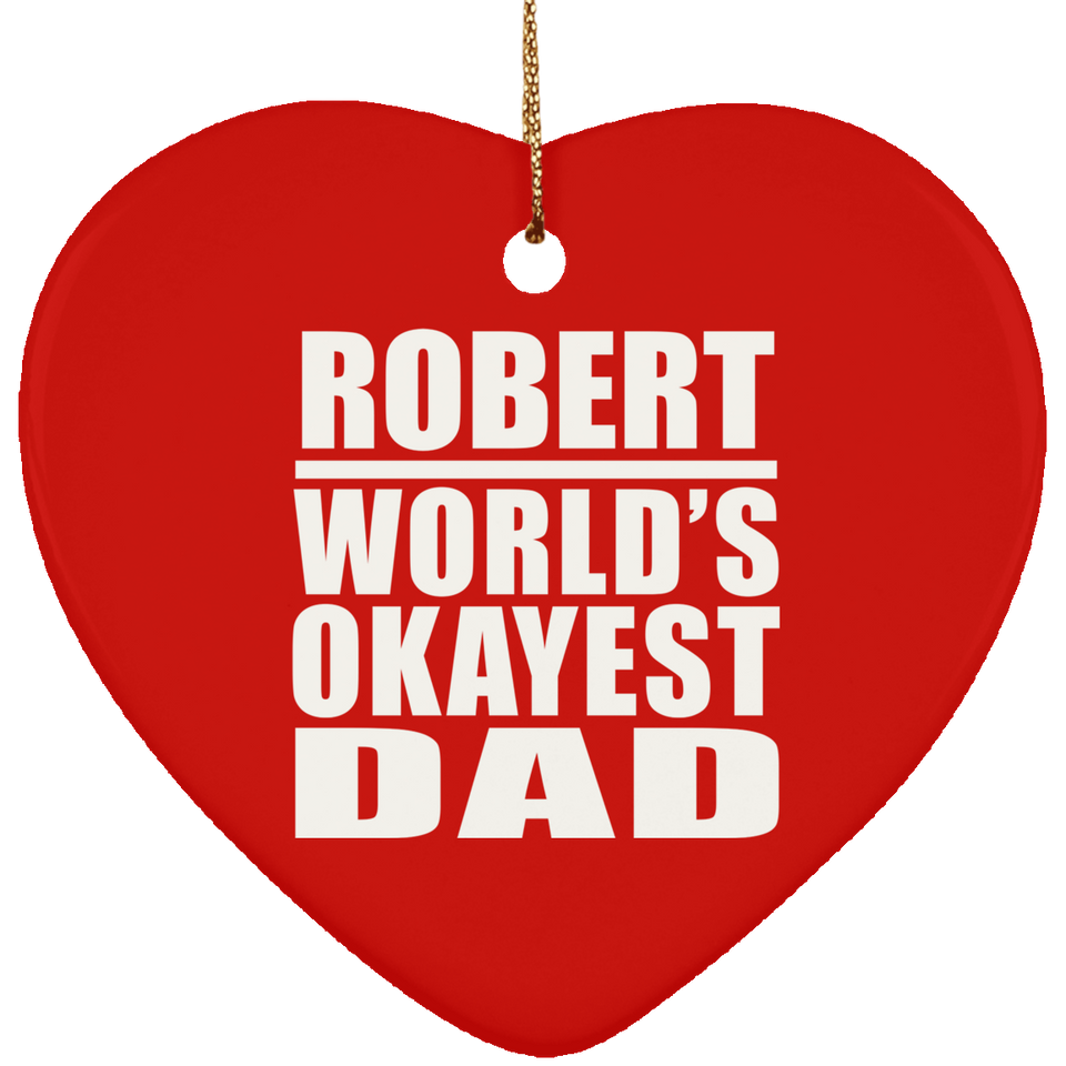 Robert World's Okayest Dad - Heart Ornament
