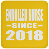 Enrolled Nurse Since 2018 - Drink Coaster