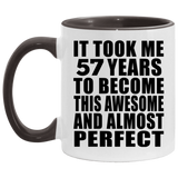 57th Birthday Took 57 Years To Become Awesome & Perfect - 11oz Accent Mug Black