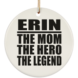 Erin The Mom The Hero The Legend - Circle Ornament