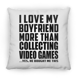 I Love My Boyfriend More Than Collecting Video Games - Throw Pillow