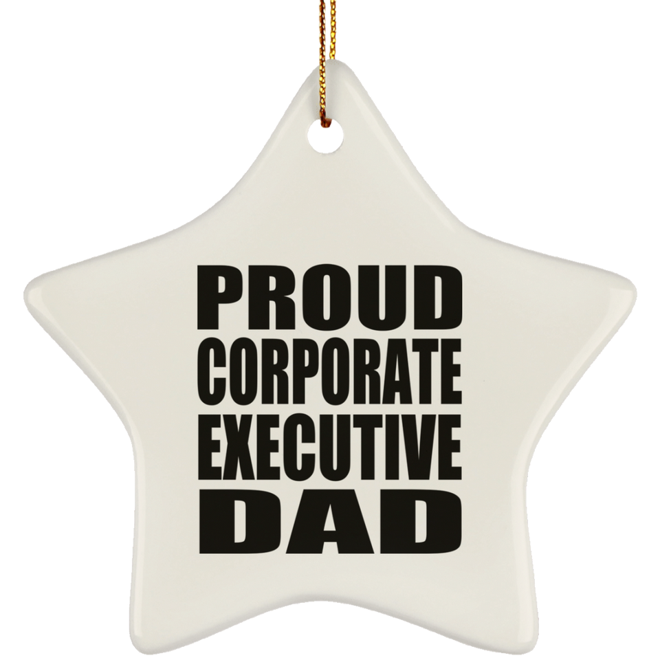 Proud Corporate Executive Dad - Star Ornament