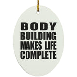Body Building Makes Life Complete - Oval Ornament