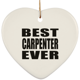 Best Carpenter Ever - Heart Ornament