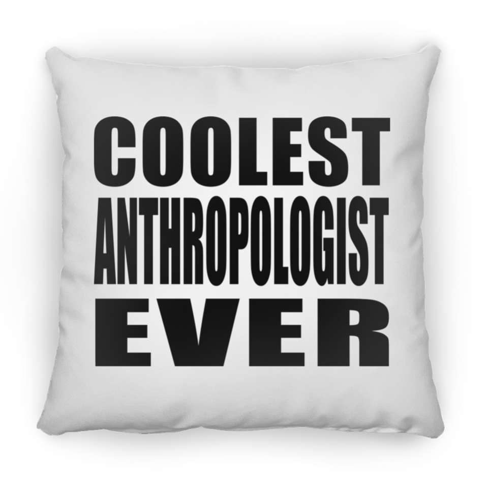 Coolest Anthropologist Ever - Throw Pillow