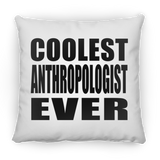Coolest Anthropologist Ever - Throw Pillow