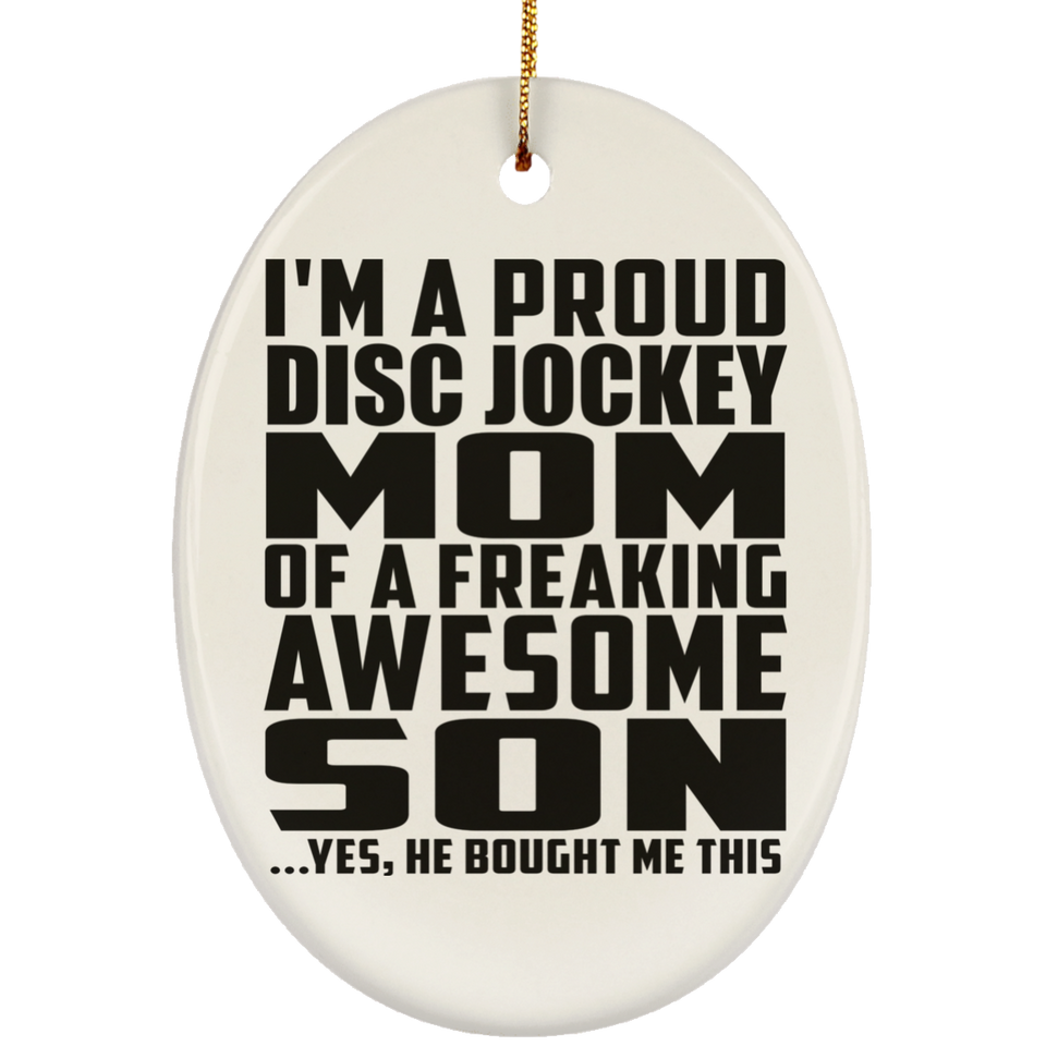 Proud Disc Jockey Mom Of Awesome Son - Oval Ornament