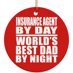 Insurance Agent By Day World's Best Dad By Night - Circle Ornament