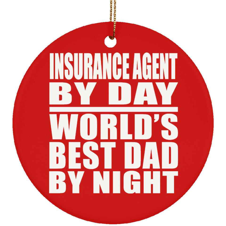 Insurance Agent By Day World's Best Dad By Night - Circle Ornament