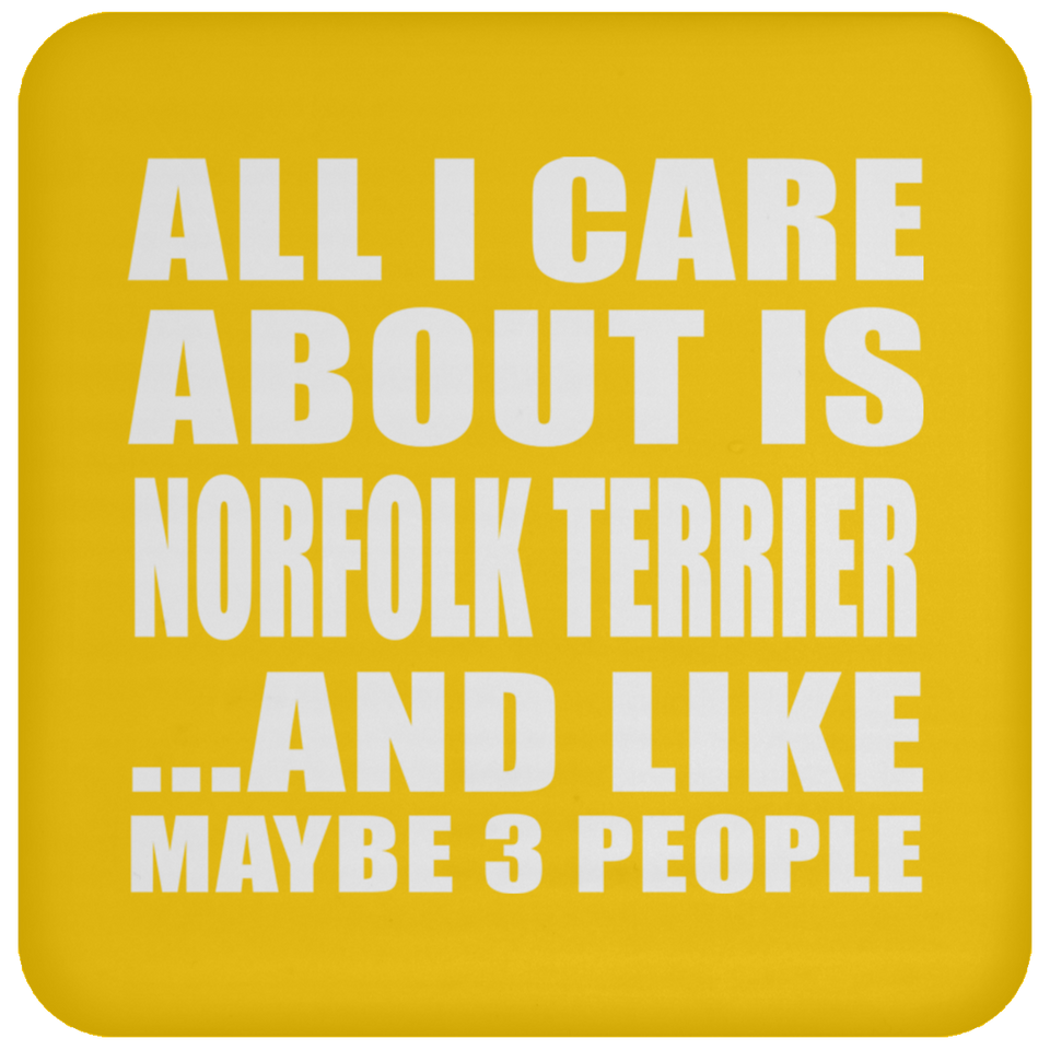All I Care About Is Norfolk Terrier - Drink Coaster
