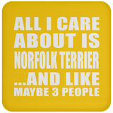 All I Care About Is Norfolk Terrier - Drink Coaster