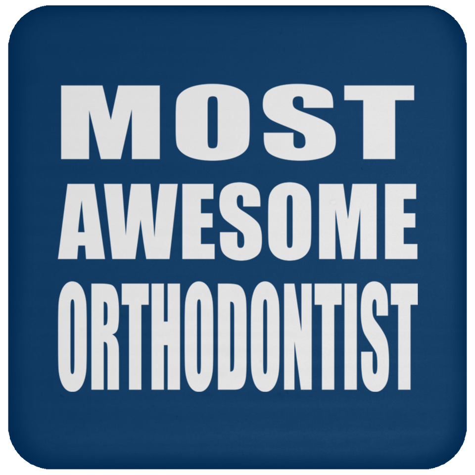 Most Awesome Orthodontist - Drink Coaster
