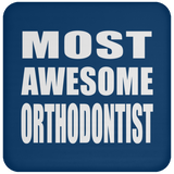Most Awesome Orthodontist - Drink Coaster