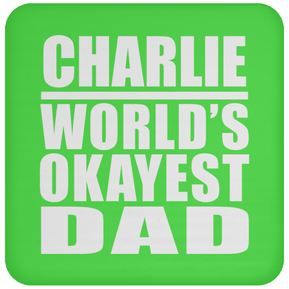 Charlie World's Okayest Dad - Drink Coaster