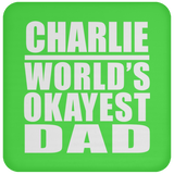 Charlie World's Okayest Dad - Drink Coaster
