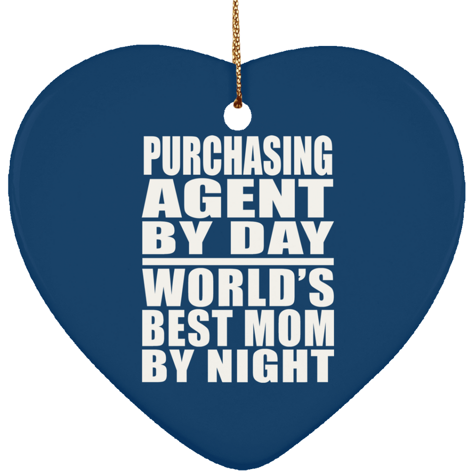 Purchasing Agent By Day World's Best Mom By Night - Heart Ornament