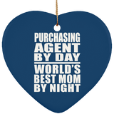 Purchasing Agent By Day World's Best Mom By Night - Heart Ornament