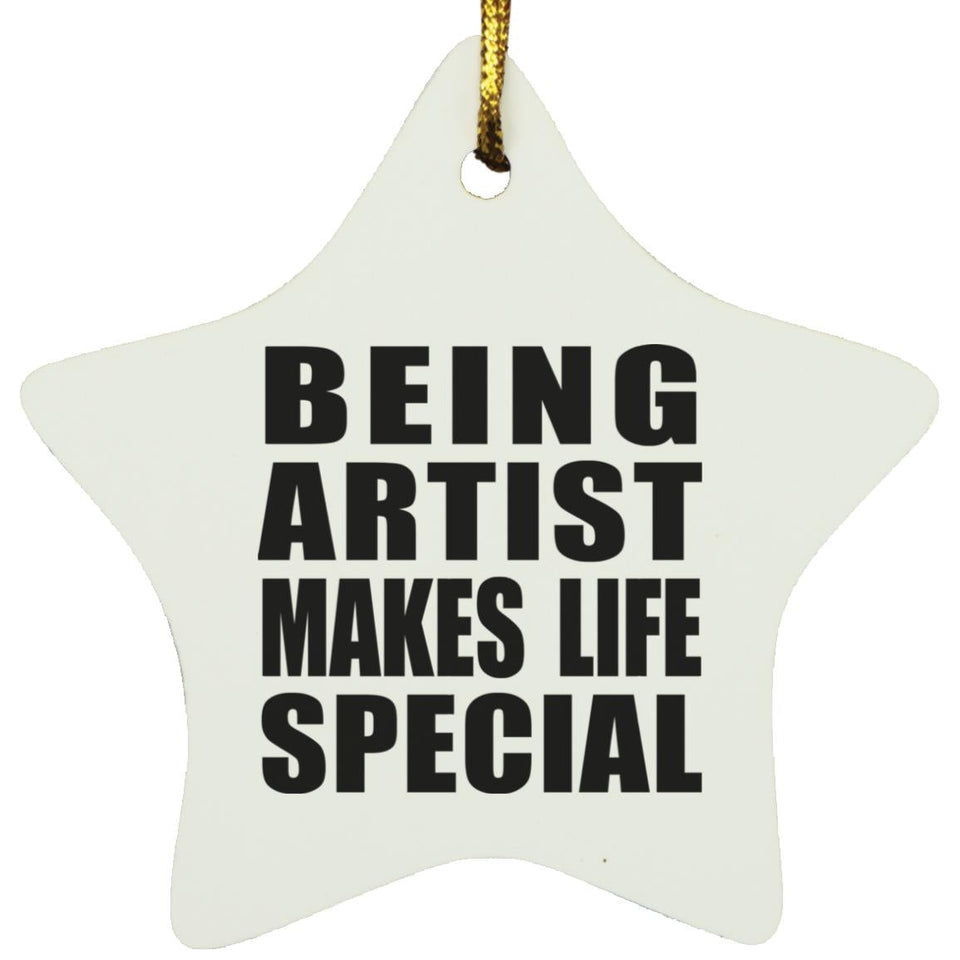 Being Artist Makes Life Special - Star Ornament