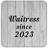 Waitress Since 2023 - Drink Coaster F