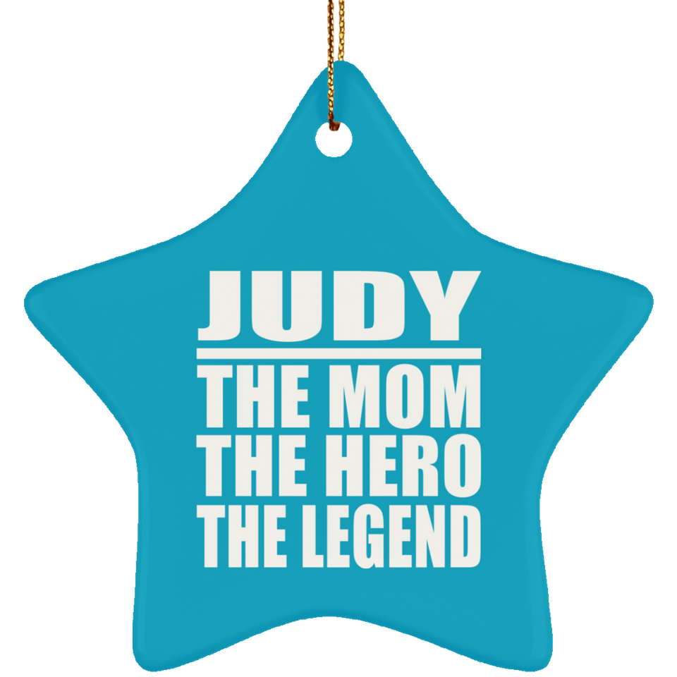 Judy The Mom The Hero The Legend - Star Ornament