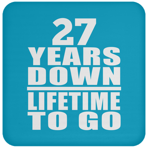 27th Anniversary 27 Years Down Lifetime To Go - Drink Coaster