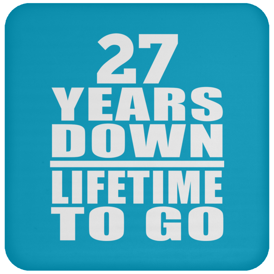 27th Anniversary 27 Years Down Lifetime To Go - Drink Coaster
