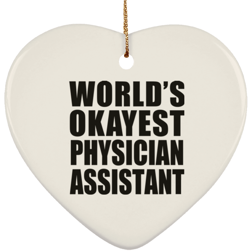 World's Okayest Physician Assistant - Heart Ornament