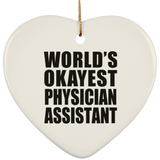 World's Okayest Physician Assistant - Heart Ornament