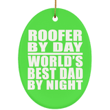 Roofer By Day World's Best Dad By Night - Oval Ornament