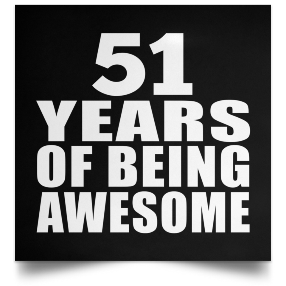 51st Birthday 51 Years Of Being Awesome - Poster Square