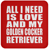 All I Need Is Love And My Golden Cocker Retriever - Drink Coaster